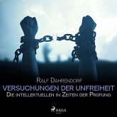 Versuchungen der Unfreiheit - Die intellektuellen in Zeiten der Prüfung (Ungekürzt) (MP3-Download)