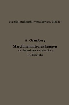 Maschinenuntersuchungen und das Verhalten der Maschinen im Betriebe (eBook, PDF) - Gramberg, Anton