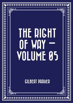 The Right of Way — Volume 05 (eBook, ePUB) - Parker, Gilbert