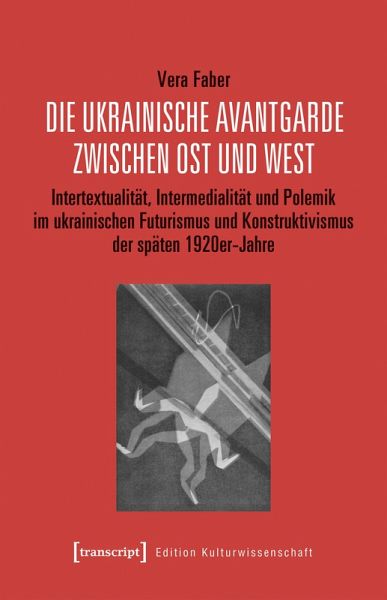 Die ukrainische Avantgarde zwischen Ost und West (eBook, PDF) Die ukrainische Avantgarde zwischen Ost und West (eBook, PDF)