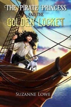 The Pirate Princess and the Golden Locket (eBook, ePUB) - Lowe, Suzanne