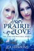 A Prairie Love (The Ashland Witches, #4) (eBook, ePUB)