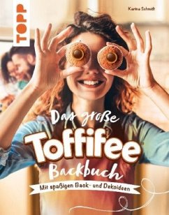 Das große Toffifee-Backbuch. Mit spaßigen Back- und Dekoideen - Schmidt, Karina