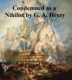 Condemned as a Nihilist (eBook, ePUB) - Henty, G. A.