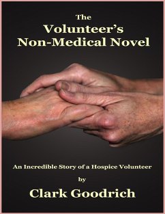 Cover The Volunteer's Non-Medical Novel - An Incredible Story of a Hospice Volunteer (eBook, ePUB)