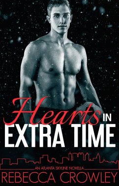 Hearts in Extra Time (An Atlanta Skyline Novella) (eBook, ePUB) - Crowley, Rebecca