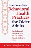 Evidence-Based Behavioral Health Practices for Older Adults (eBook, ePUB) Evidence-Based Behavioral Health Practices for Older Adults (eBook, ePUB)