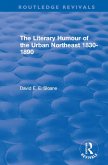 Routledge Revivals: The Literary Humour of the Urban Northeast 1830-1890 (1983) (eBook, ePUB)