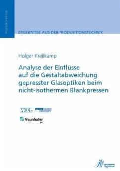 Analyse der Einflüsse auf die Gestaltabweichung gepresster Glasoptiken beim nicht-isothermen Blankpressen - Kreilkamp, Holger