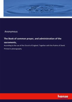 The Book of common prayer, and administration of the sacraments, - Anonym