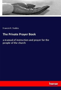 The Private Prayer Book - Stubbs, Francis H.