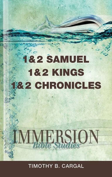 Immersion Bible Studies: 1 & 2 Samuel, 1 & 2 Kings, 1 & 2 Chronicles (eBook, ePUB) Immersion Bible Studies: 1 & 2 Samuel, 1 & 2 Kings, 1 & 2 Chronicles (eBook, ePUB)