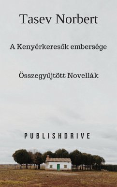 A Kenyérkeresők embersége (eBook, ePUB) - Norbert, Tasev