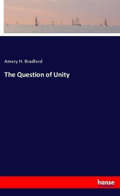 The Question of Unity - Bradford, Amory H.