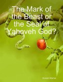 The Mark of the Beast or the Seal of Yahoveh God? (eBook, ePUB)