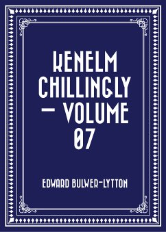 Kenelm Chillingly — Volume 07 (eBook, ePUB) - Bulwer-Lytton, Edward