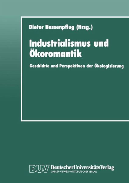 Industrialismus und Ökoromantik (eBook, PDF) Industrialismus und Ökoromantik (eBook, PDF)