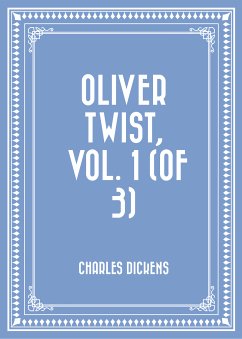 Oliver Twist, Vol. 1 (of 3) (eBook, ePUB) - Dickens, Charles