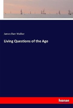 Living Questions of the Age - Walker, James Barr