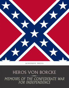 Memoirs of the Confederate War for Independence (eBook, ePUB) - von Borcke, Heros