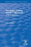 Routledge Revivals: The British Christian Women's Movement (2002) (eBook, ePUB)