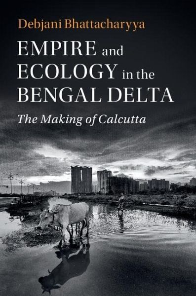 Empire and Ecology in the Bengal Delta (eBook, ePUB) Empire and Ecology in the Bengal Delta (eBook, ePUB)