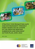 Strategy for Promoting Safe and Environment-Friendly Agro-Based Value Chains in the Greater Mekong Subregion and Siem Reap Action Plan, 2018-2022 (eBook, ePUB)