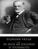 The Origin and Development of Psychoanalysis (eBook, ePUB)