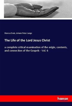 The Life of the Lord Jesus Christ - Dods, Marcus;Lange, Johann Peter