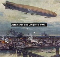 Aeroplanes and Dirigibles of War (eBook, ePUB) - Talbot, Frederick A.