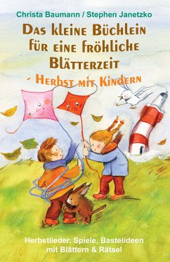 Das kleine Büchlein für eine fröhliche Blätterzeit - Herbst mit Kindern (eBook, PDF) - Baumann, Christa; Janetzko, Stephen