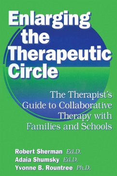 Enlarging The Therapeutic Circle: The Therapists Guide To (eBook, ePUB) - Sherman Ed. D., Robert; Shumsky Ed. D., Adala