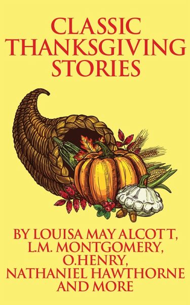 Classic Thanksgiving Stories (eBook, ePUB)