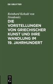 Die Vorstellungen von griechischer Kunst und ihre Wandlung im 19. Jahrhundert (eBook, PDF)