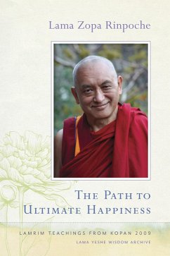 The Path to Ultimate Happiness (eBook, ePUB) - Rinpoche, Lama Zopa