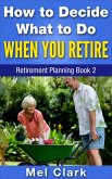 How to Decide What to Do When You Retire (eBook, ePUB)