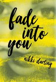 Fade Into You (eBook, ePUB)