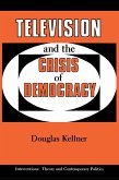 Television And The Crisis Of Democracy (eBook, ePUB)