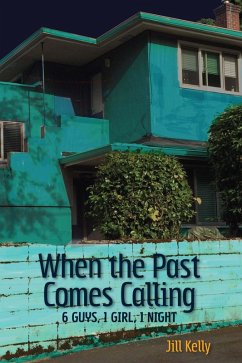 When the Past Comes Calling: 6 Guys, 1 Girl, 1 Night (eBook, ePUB) - Kelly, Jill