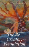 The Re-Creator: Foundation (eBook, ePUB) The Re-Creator: Foundation (eBook, ePUB)