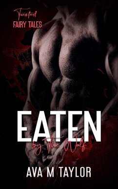 Cover Eaten by the Wolf (Twisted Fairy Tales, #1) (eBook, ePUB)