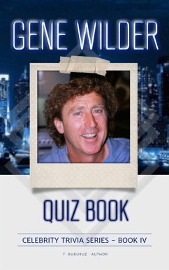 Gene Wilder Quiz Book (Celebrity Trivia Series, #4) (eBook, ePUB) - Buburuz, T.