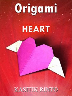 Cover Origami The Heart: 18 Projects Paper Folding The Hearts Step by Step (eBook, ePUB)
