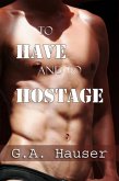 To Have and To Hostage (eBook, ePUB) To Have and To Hostage (eBook, ePUB)