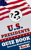 U.S. Presidents Quiz Book (American History Quiz Series, #1) (eBook, ePUB)