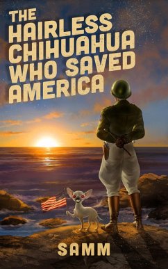 Cover The Hairless Chihuahua Who Saved America (eBook, ePUB)