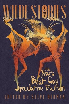 Wilde Stories 2018: The Year's Best Gay Speculative Fiction (Wilde Stories: The Year's Best Gay Speculative Fiction, #9) (eBook, ePUB) - Berman, Steve