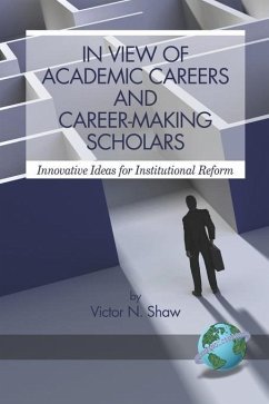 In View of Academic Careers and Career-Making Scholars (eBook, ePUB) In View of Academic Careers and Career-Making Scholars (eBook, ePUB)
