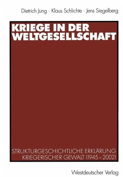 Kriege in der Weltgesellschaft (eBook, PDF) - Jung, Dietrich; Schlichte, Klaus; Siegelberg, Jens