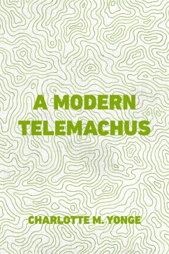 A Modern Telemachus (eBook, ePUB) - M. Yonge, Charlotte